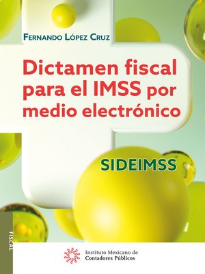 cover image of Dictamen fiscal para el IMSS por medio electrónico SIDEIMSS